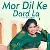 About Mor Dil Ke Dard La Song